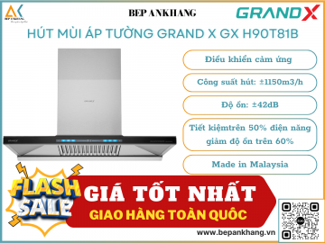 Hút mùi áp tường Grand X GX H90T81B - Made in Malaysia